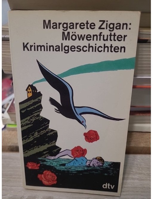 Möwenfutter - Kriminalgeschichten - Margarete Zigan