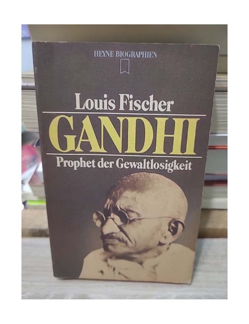 Gandhi. Prophet der Gewaltlosigkeit - Louis Fischer