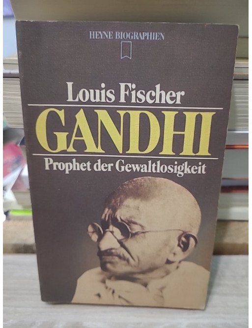 Gandhi. Prophet der Gewaltlosigkeit - Louis Fischer