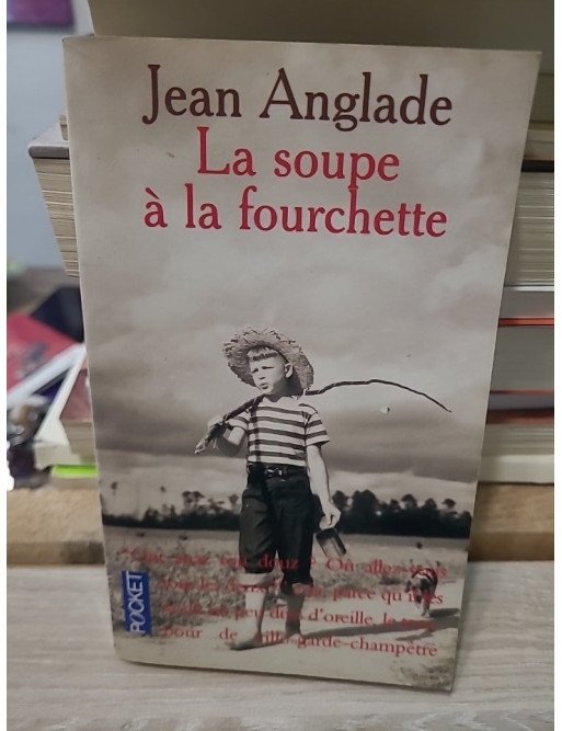 La soupe à la fourchette - Jean Anglade