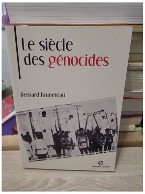 Le siècle des génocides - Violences, massacres et processus génocidaires de l'Arménie au Rwanda - Bernard Bruneteau