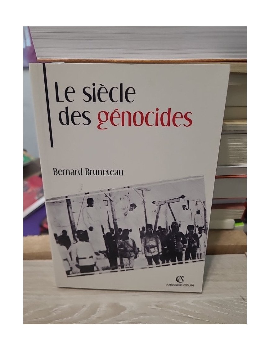 Le siècle des génocides - Violences, massacres et processus génocidaires de l'Arménie au Rwanda - Bernard Bruneteau