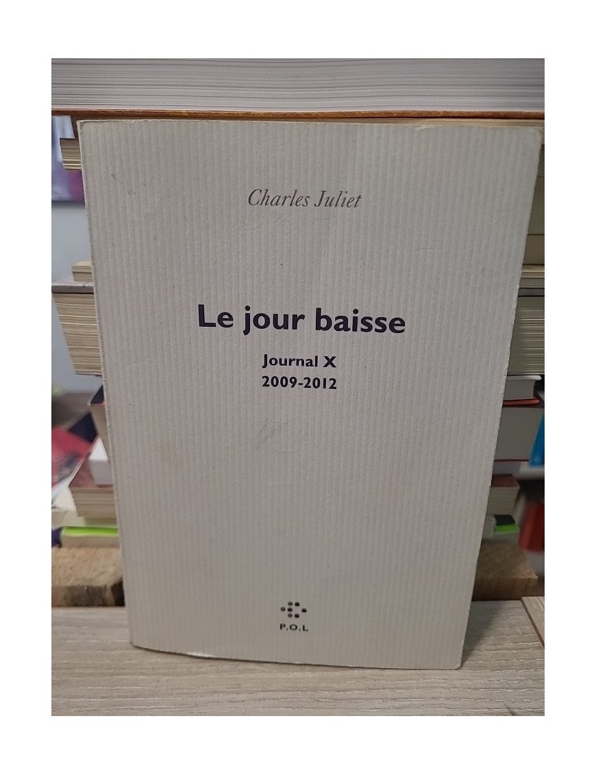 Le jour baisse (2009-2012) - Charles Juliet