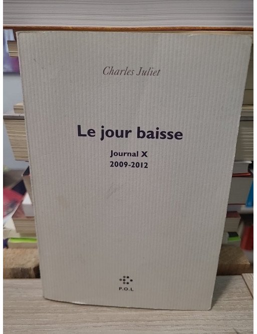 Le jour baisse (2009-2012) - Charles Juliet