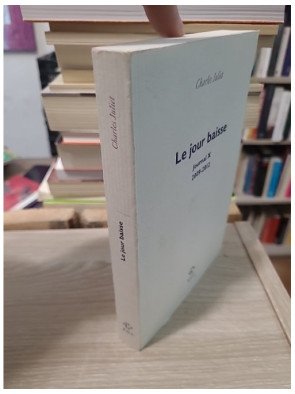 Le jour baisse (2009-2012) - Charles Juliet