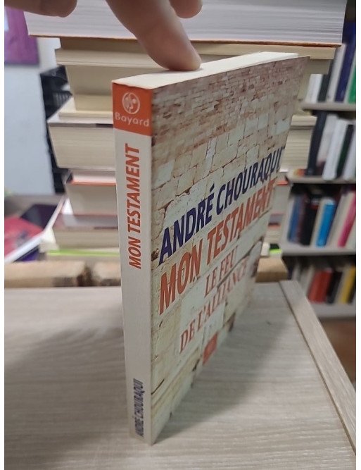 Mon testament - Le Feu de l'alliance - André Chouraqui
