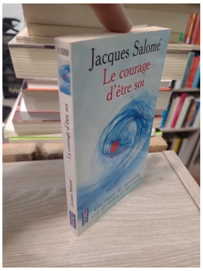 Le Courage d'être soi - Jacques Salomé