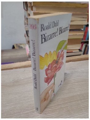 Bizarre ! Bizarre ! Quinze histoires fantastiques - Roald Dahl