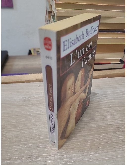 L'un est l'autre - Des relations entre hommes et femmes - Élisabeth Badinter