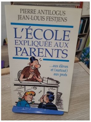 L'école expliquée aux parents - Pierre Antilogus, Jean-Louis Festjens