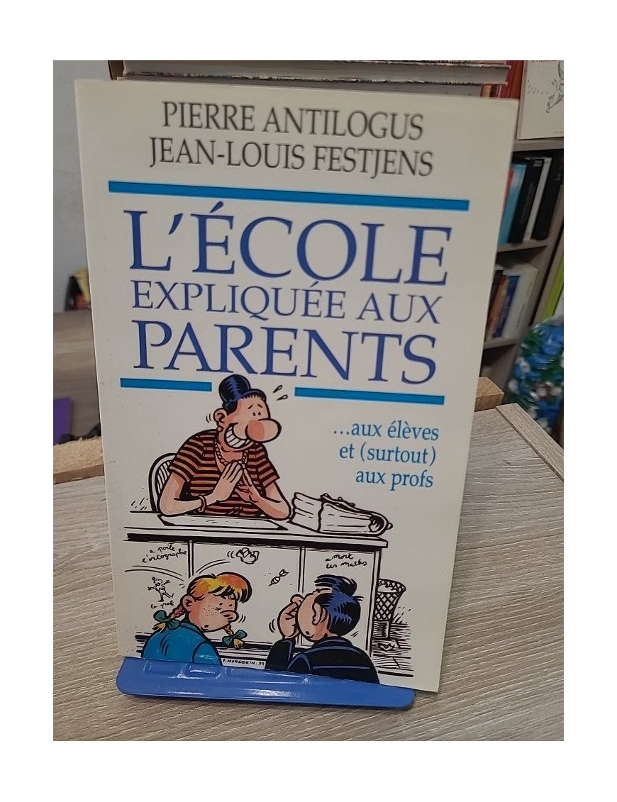 L'école expliquée aux parents - Pierre Antilogus, Jean-Louis Festjens