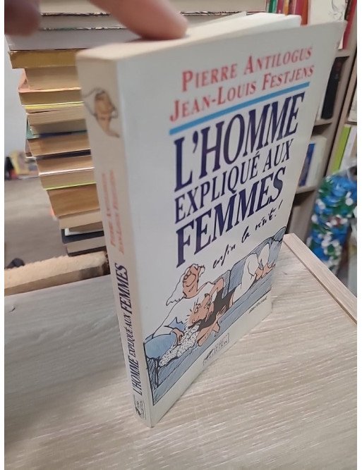 L'Homme expliqué aux femmes - Pierre Antilogus