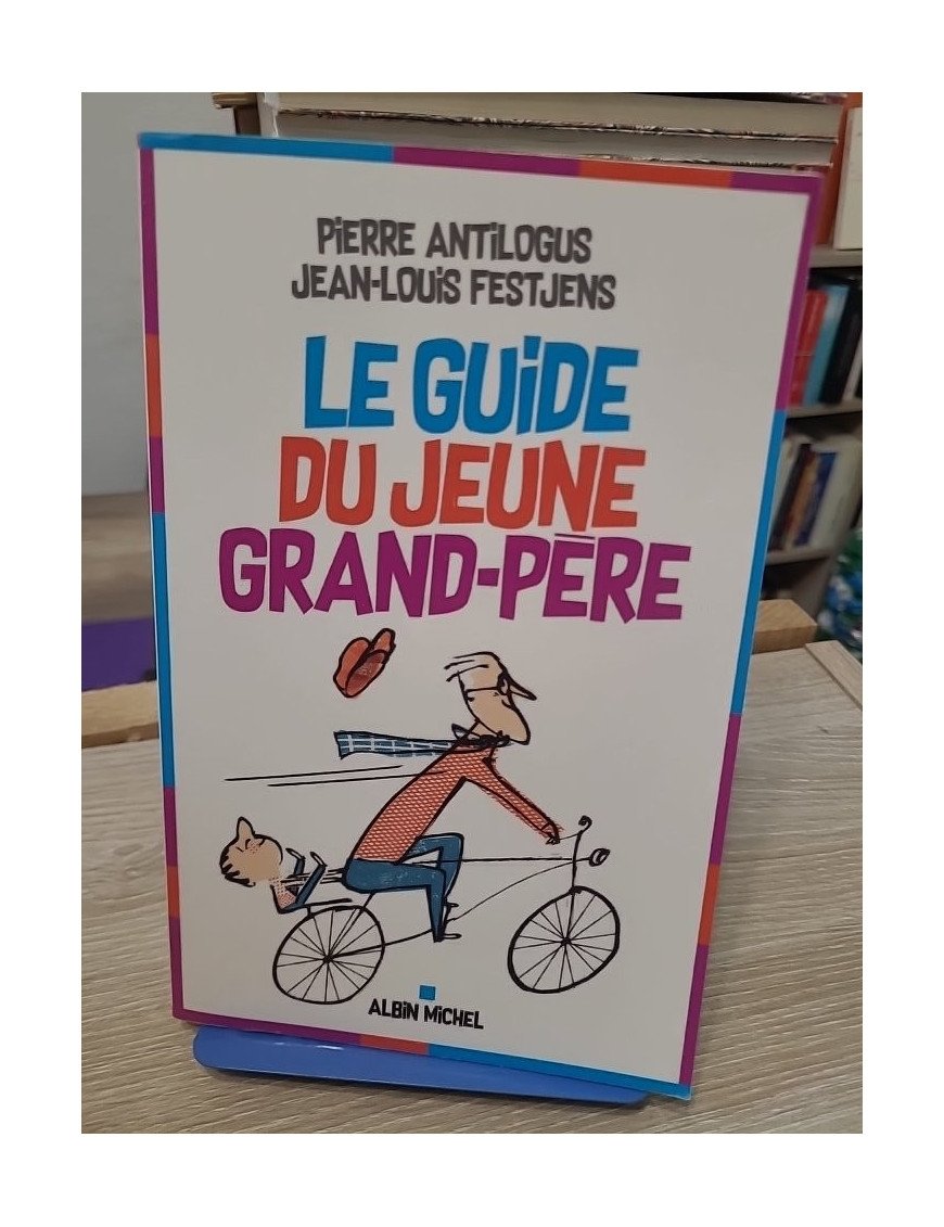 Le Guide du jeune grand-père - Pierre Antilogus, Jean-Louis Festjens