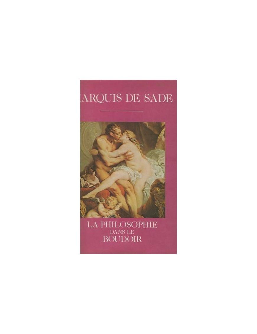 La Philosophie dans le boudoir - Les instituteurs immoraux de Marquis de Sade