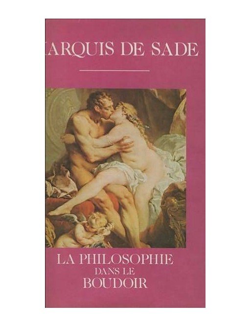 La Philosophie dans le boudoir - Les instituteurs immoraux de Marquis de Sade