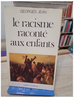 Le racisme raconte aux enfants - Lettre à mes huit petits-enfants et aux enfants de France et du monde - Georges Jean