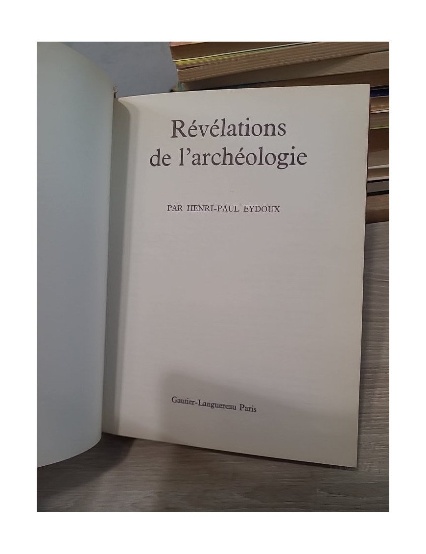 Révélations de l'archéologie - Grandes découvertes et mystères des civilisations anciennes