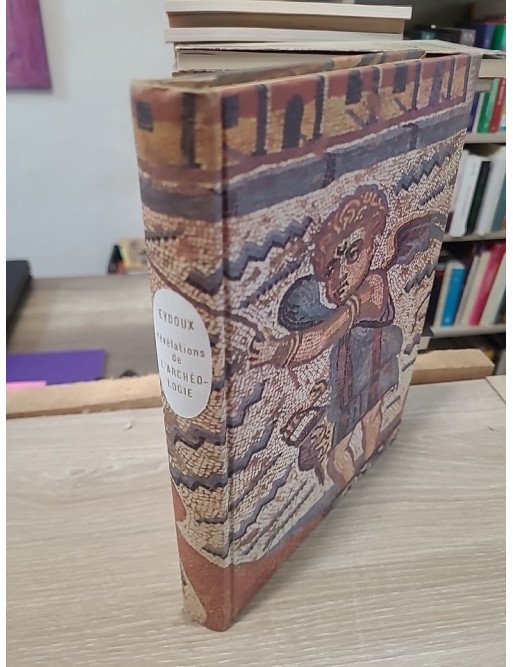 Révélations de l'archéologie - Grandes découvertes et mystères des civilisations anciennes