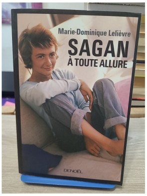 Sagan à toute allure - Biographie vivante de Françoise Sagan