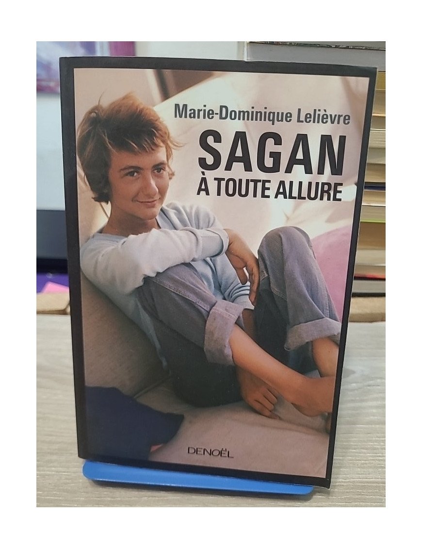 Sagan à toute allure - Biographie vivante de Françoise Sagan
