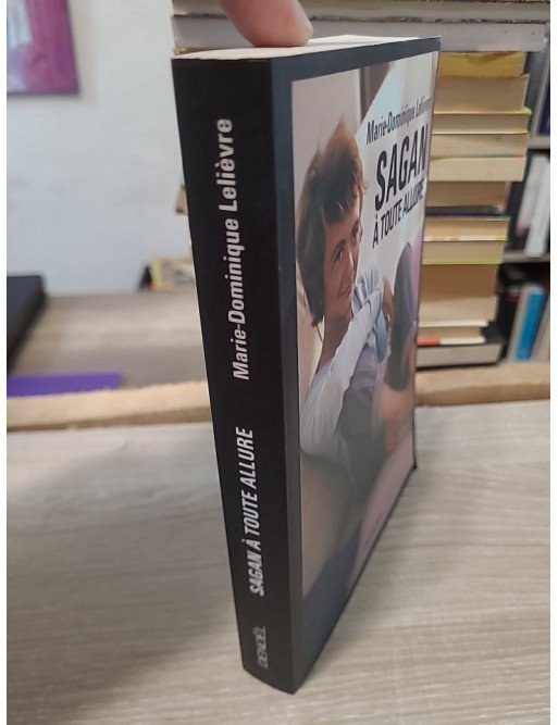 Sagan à toute allure - Biographie vivante de Françoise Sagan