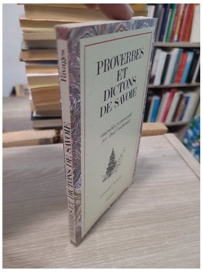 Proverbes et Dictons de Savoie - Textes en dialecte savoyard avec traduction française