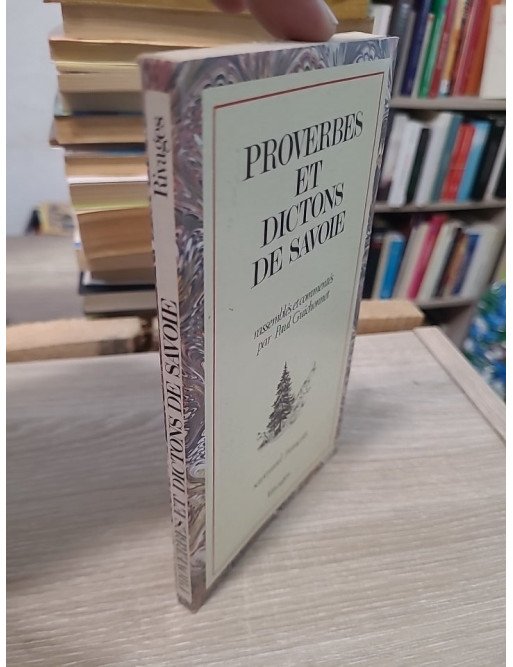 Proverbes et Dictons de Savoie - Textes en dialecte savoyard avec traduction française