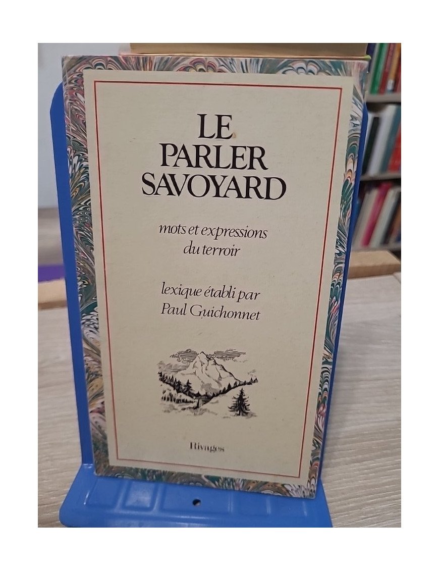 Le parler savoyard - Mots et expressions du terroir