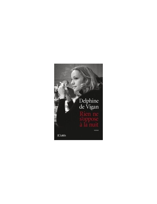 Rien Ne S oppose À La Nuit - Grand prix des Lectrices de Elle 2012 de Delphine de Vigan