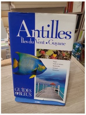 Antilles - Îles du Vent - Guyane - Guide Bleu