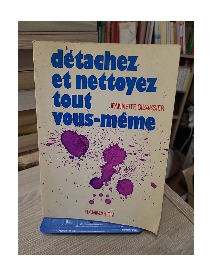 Détachez et nettoyez tout vous-même