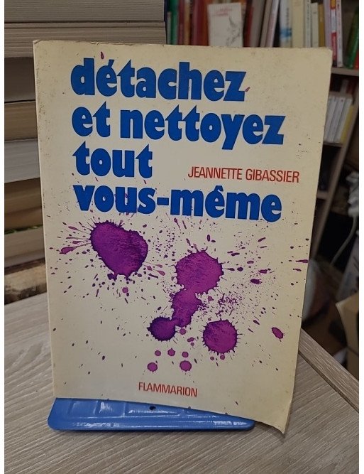 Détachez et nettoyez tout vous-même