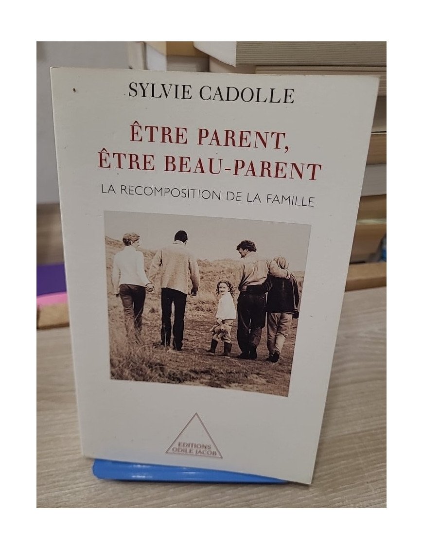 Être parent, être beau-parent - La recomposition de la famille