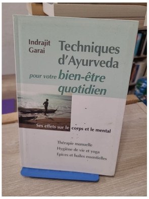 Techniques d'Ayurveda pour votre bien-être quotidien - Thérapie manuelle, hygiène de vie et yoga, épices et huiles essentielles