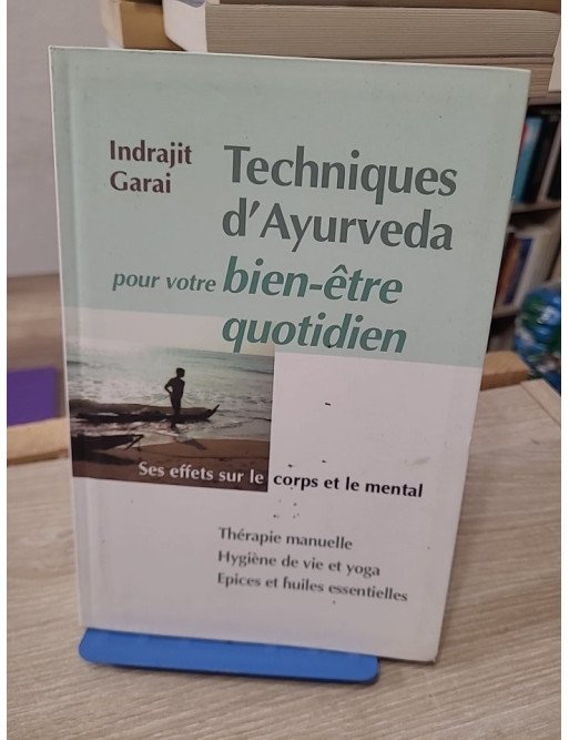 Techniques d'Ayurveda pour votre bien-être quotidien - Thérapie manuelle, hygiène de vie et yoga, épices et huiles essentielles
