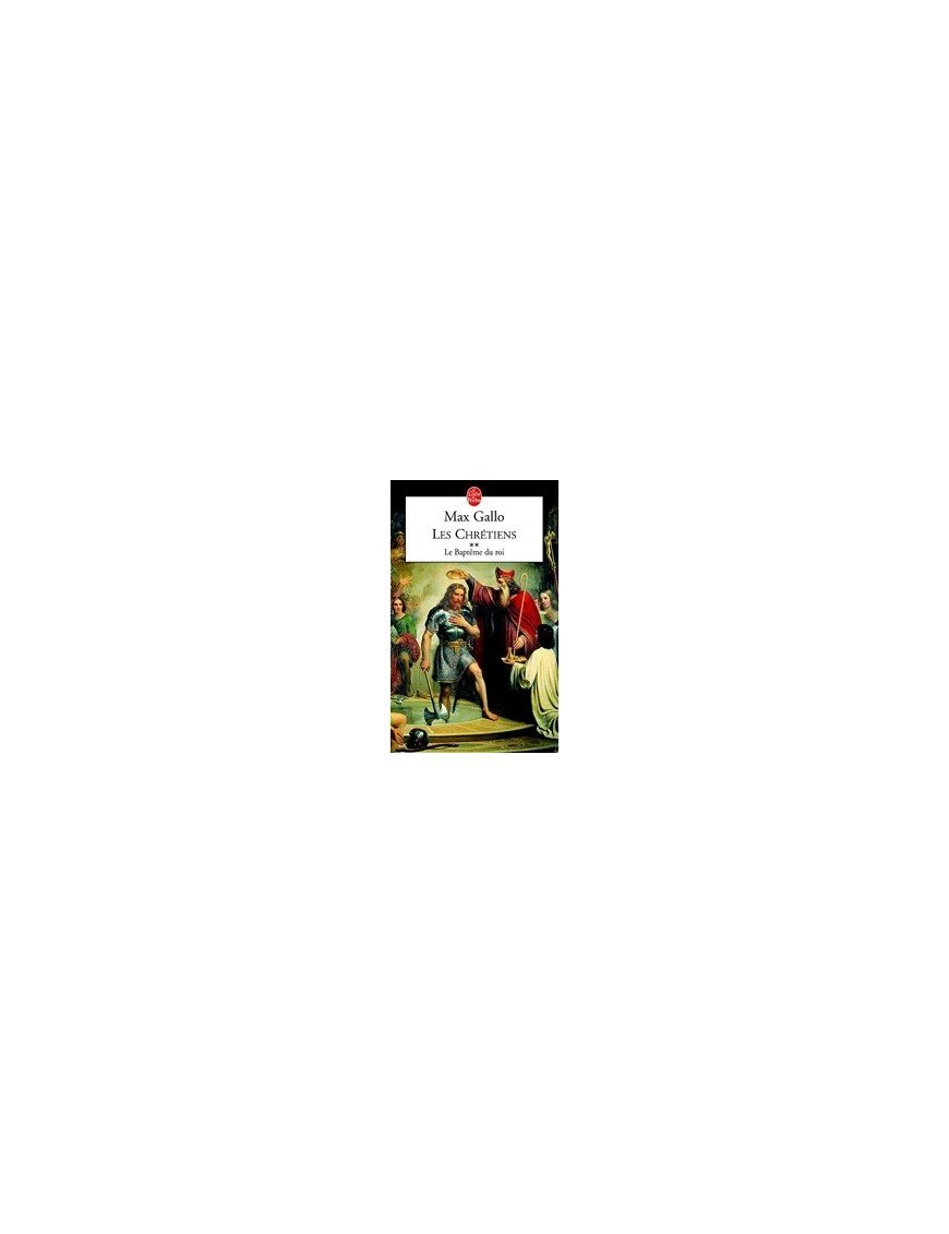 Les Chrétiens, tome 2 - Le baptême du roi de Max Gallo