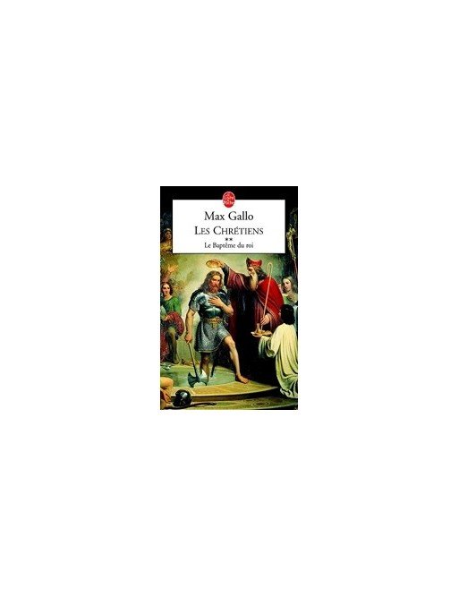 Les Chrétiens, tome 2 - Le baptême du roi de Max Gallo
