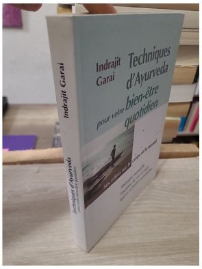 Techniques d'Ayurveda pour votre bien-être quotidien - Thérapie manuelle, hygiène de vie et yoga, épices et huiles essentielles