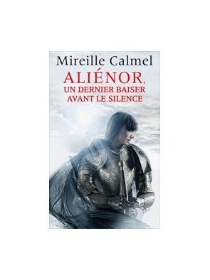 Aliénor, un dernier baiser avant le silence de Mireille Calmel