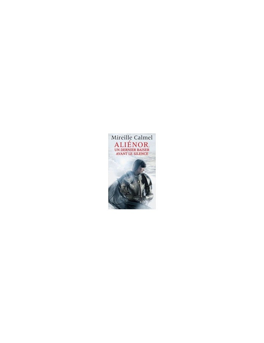 Aliénor, un dernier baiser avant le silence de Mireille Calmel