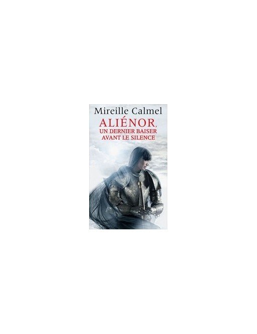 Aliénor, un dernier baiser avant le silence de Mireille Calmel