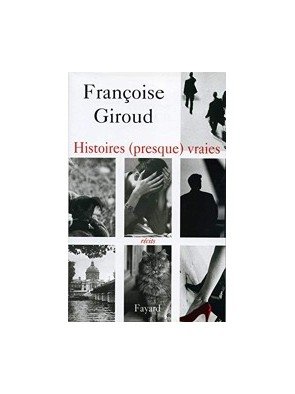 Histoires (presque) vraies de Françoise Giroud