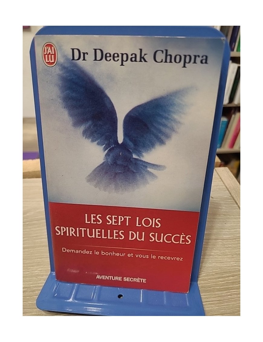Les sept lois spirituelles du succès - Demandez le bonheur et vous le recevrez