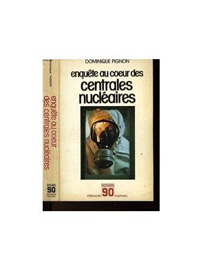 Enquête au coeur des centrales nucléaires (Dossiers 90) Par Pignon Dominique