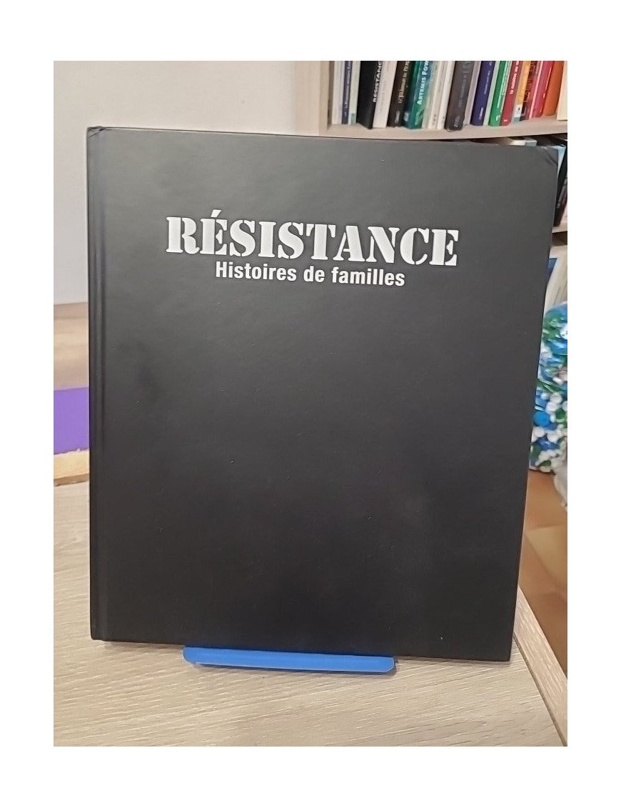 Résistance - Histoires de familles 1940-1945 - Dominique Missika et Dominique Veillon
