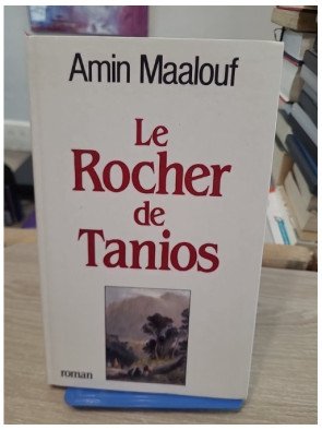 Le Rocher de Tanios - Roman historique au cœur du Liban du XIXe siècle