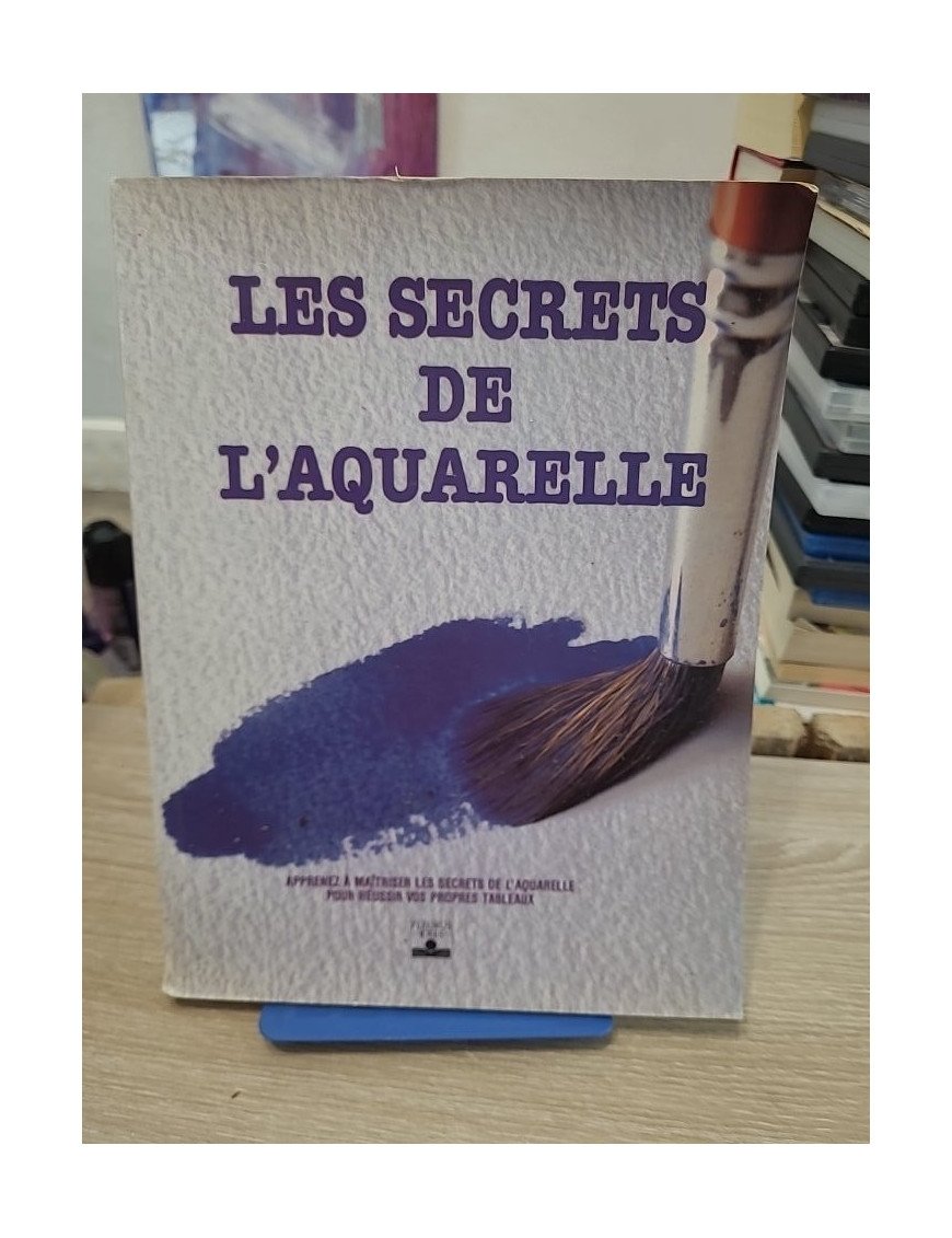Les Secrets de l'aquarelle - Techniques et conseils des grands maîtres