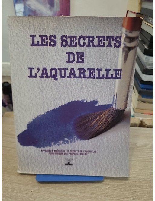 Les Secrets de l'aquarelle - Techniques et conseils des grands maîtres