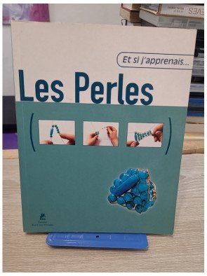 Les Perles - Créer des bijoux pas à pas