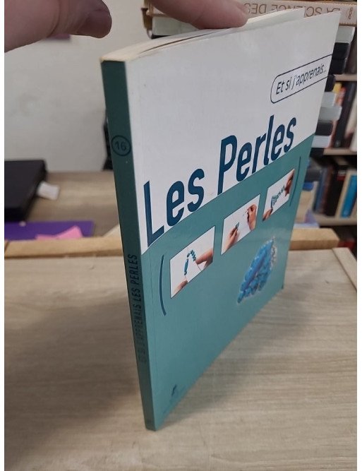 Les Perles - Créer des bijoux pas à pas